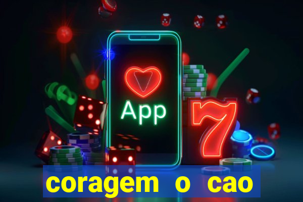 coragem o cao covarde assistir